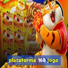 plataforma 168 jogo